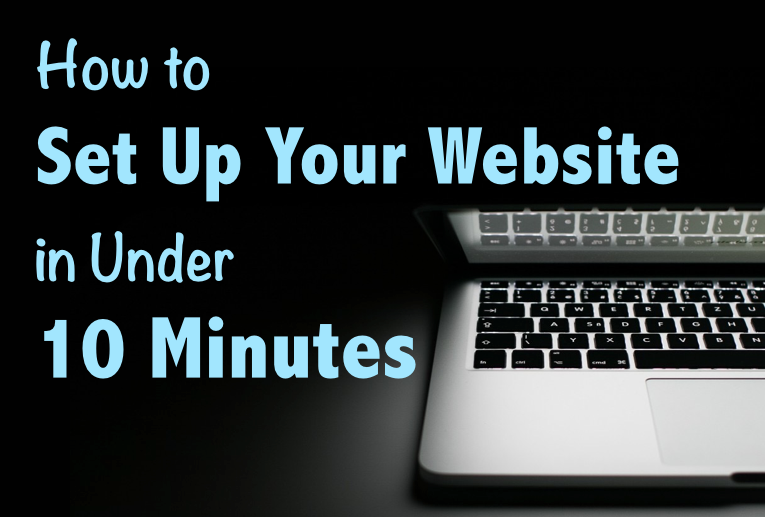 How to Set Up Your Website in Under 10 Minutes
