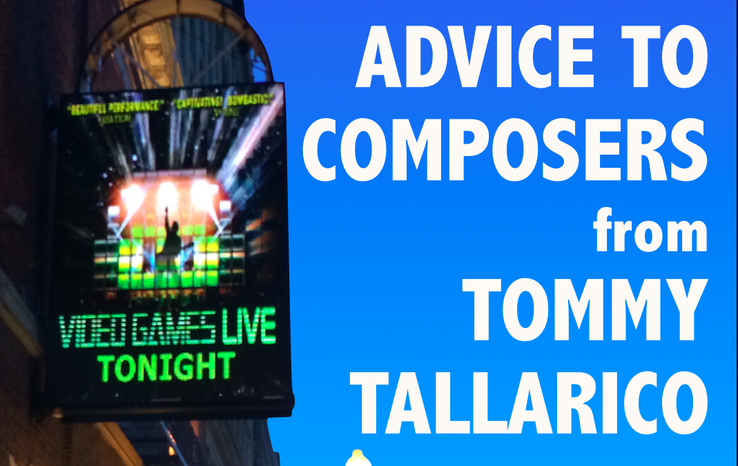 Advice to composers from Tommy Tallarico of Video Games Live