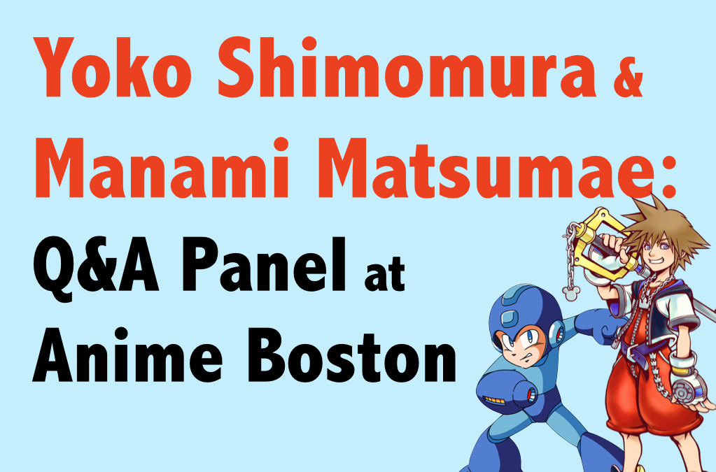Yoko Shimomura & Manami Matsumae: Q&A at Anime Boston