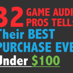 32 Video Game Music Professionals Answer: “What’s the BEST Purchase UNDER $100 You’ve Made for Your Game Audio Career?”