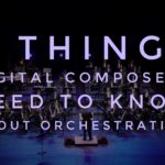 5 Things Digital Composers Need to Know About Orchestration