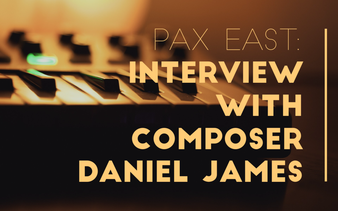 PAX East Interview with Daniel James