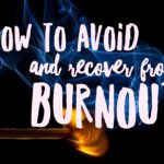 How to Avoid & Recover from Burnout