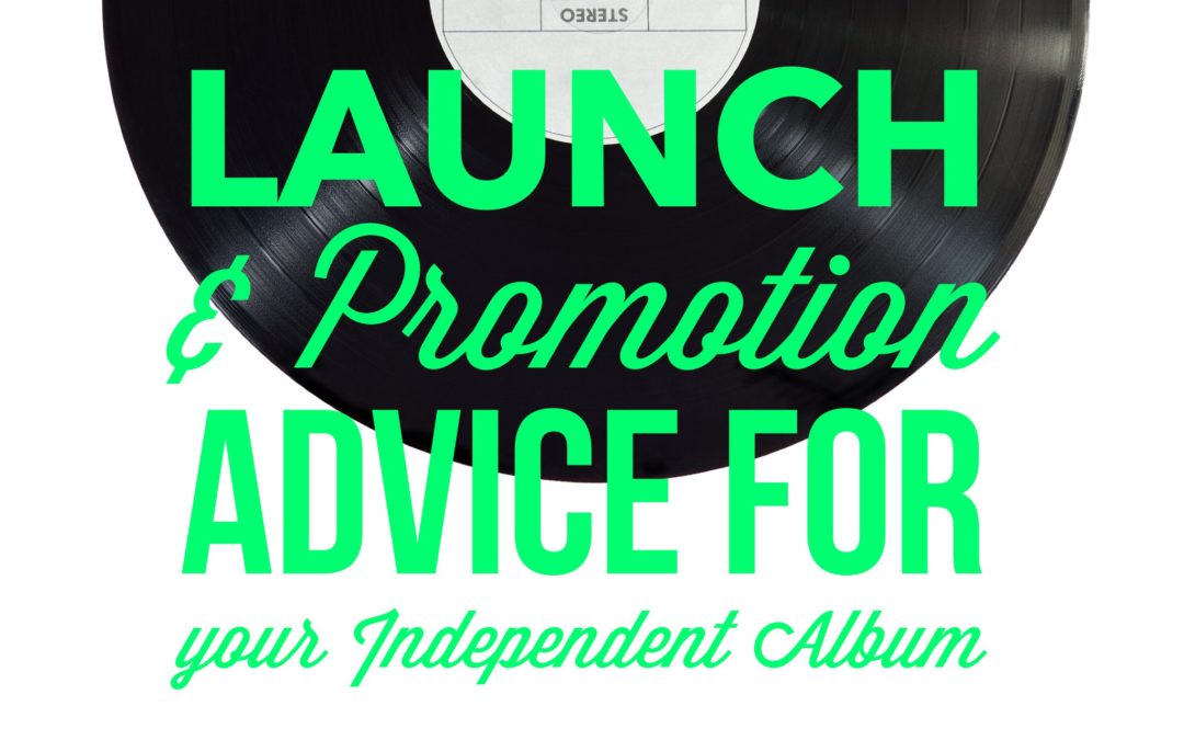 Launch & Promotion Advice for Your Independent Album