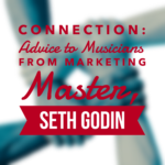 Connection: Advice to Musicians from a Marketing Master