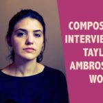 Composer Interview: Taylor Ambrosio Wood