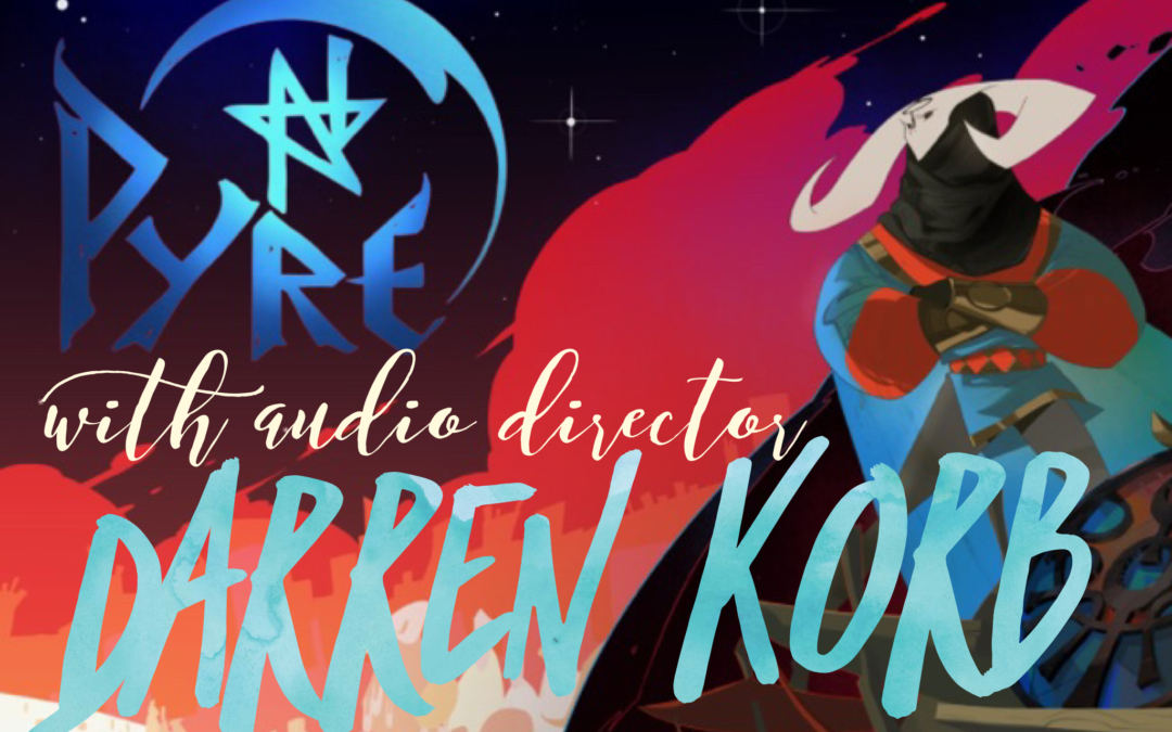 PYRE: Interview with Darren Korb, Audio Director